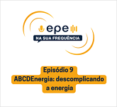 EPE na sua frequência Episódio 9 ABCDEnergia: descomplicando a energia